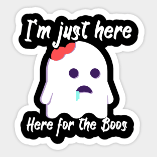 I'm just here for the boos Sticker